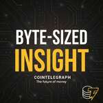 Byte-Sized Insight by Cointelegraph