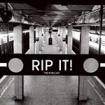 RIP IT! PODCAST - RIP IT!