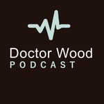 Doctor Wood Podcast 