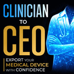 Clinician to CEO : Export Your Medical Device With Confidence By Overcoming Go To Market Roadblocks For Medtech Growth