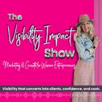 The Visibility Impact Show: Marketing & Growth for Women Entrepreneurs