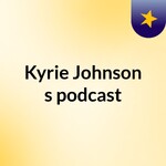 Kyrie Johnson's podcast
