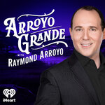 Arroyo Grande with Raymond Arroyo