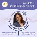 The Better Relationships Podcast