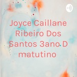 Joyce Caillane Ribeiro Dos Santos 3ano D matutino