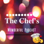 The Chef's Wonderful Podcast