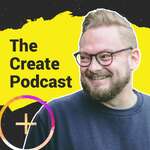 The Create Podcast with Benj Lyon