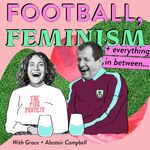 Football, Feminism & Everything in Between