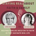 Staying Real About Faith & Family