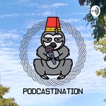 Podcastination