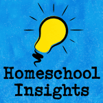 Homeschool Insights - Biblical Home Education Inspiration in Under 10 Minutes!