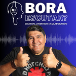 🎧 Bora Escutar Podcast