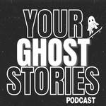 Your Ghost Stories