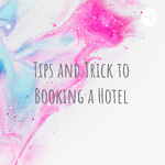 Tips and Trick to Booking a Hotel