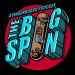 The Bigspin Fingerboard Podcast