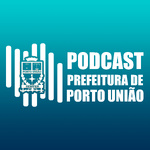 Prefeitura de Porto União | Podcast