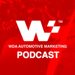 The WDA Automotive Marketing Podcast
