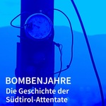 Bombenjahre - Die Geschichte der Südtirol-Attentate