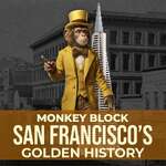 Monkey Block San Francisco's Golden History