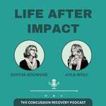 Life After Impact: The Concussion Recovery Podcast