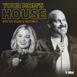 Your Mom's House with Christina P. and Tom Segura