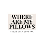 Where Are My Pillows