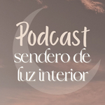 Podcast Sendero de luz interior
