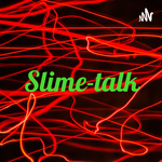 Slime-talk
