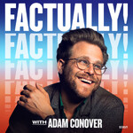 Factually! with Adam Conover