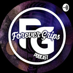 The Forever Grips Podcast