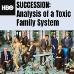 HBO's Succession: Analysis of a Toxic Family System