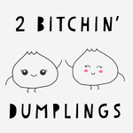 2 Bitchin' Dumplings