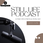 STILL LIFE PODCAST
