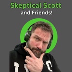 Skeptical Scott & Friends
