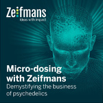 Micro-dosing with Zeifmans: Short podcasts on demystifying the business of psychedelics
