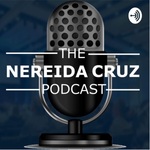 The Nereida Cruz Podcast