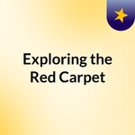 Exploring the Red Carpet
