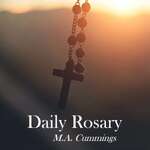 Daily Rosary with M.A. Cummings