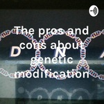 The pros and cons about genetic modification