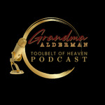 Grandma’s Toolbelt of Heaven Podcast