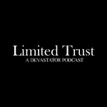 Limited Trust : A Devastator Podcast