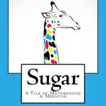 Sugar: A Tale of Motherhood and Medicine