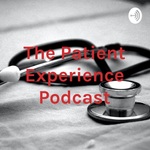 The Patient Experience Podcast