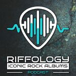 Riffology: Iconic Rock Albums Podcast