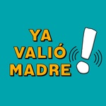 Ya Valió Madre