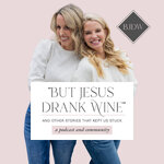 But Jesus Drank Wine & Other Stories That Kept Us Stuck