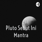 Pluto Sebut Ini Mantra