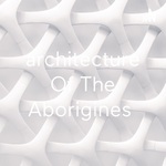 architecture Of The Aborigines
