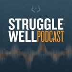 Struggle Well Podcast 