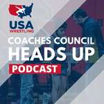 Heads Up - A USA Wrestling Coaches Council Podcast